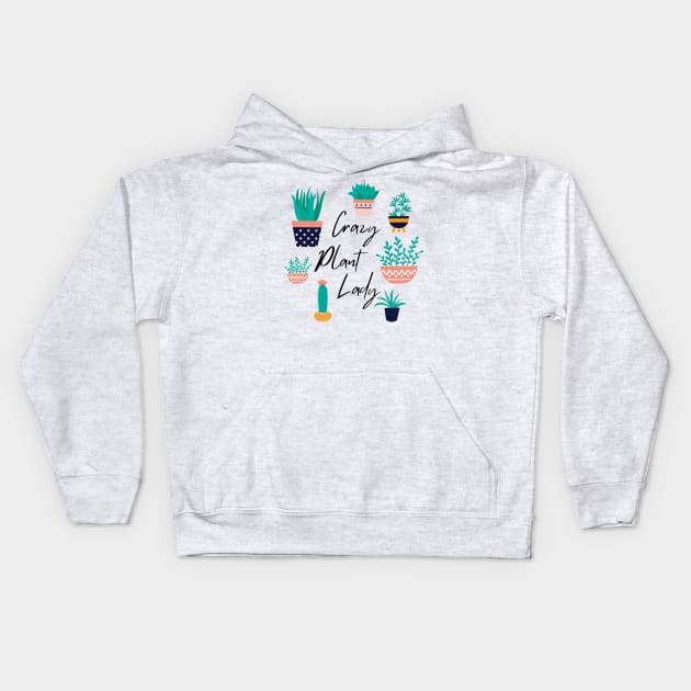 Crazy Plant Lady Kids Hoodie by Erin Decker Creative